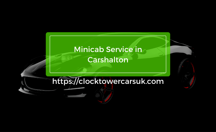 An Affordable & Luxurious  Minicab Service in Carshalton