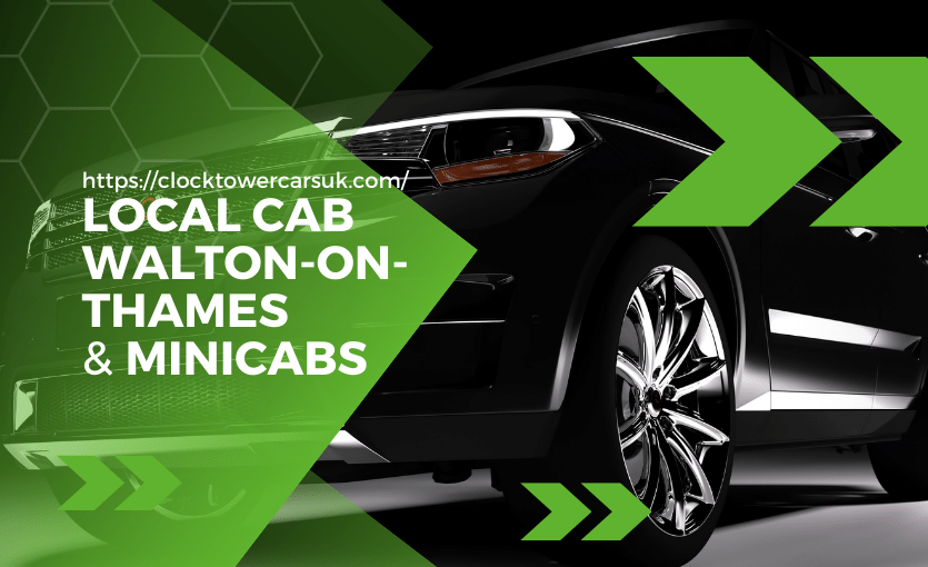 Luxury Cab Service in Walton-On-Thames The Most Affordable taxi by ClockTower Cars